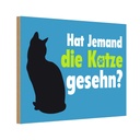 Holzschild 20x30 cm hat jemand die Katze gesehn Tier Haustier