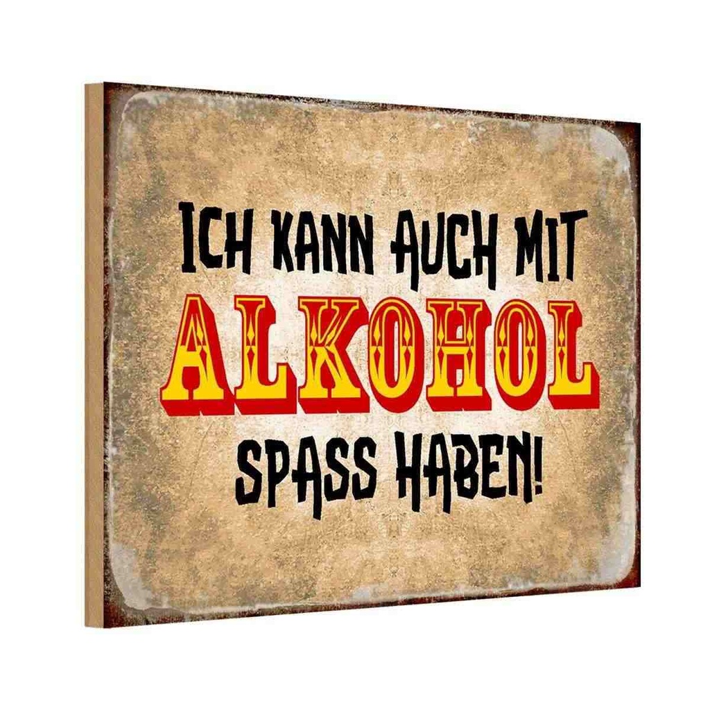 Holzschild 20x30 cm Alkohol ich kann auch Spass haben