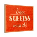 Holzschild 20x30 cm einen Scheiss muss ich Dekoration
