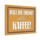 Holzschild 20x30 cm halt die Fresse und hol Kaffee Essen Trinken