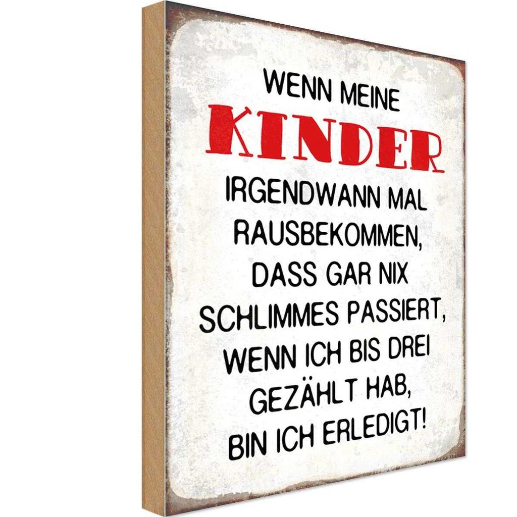 Holzschild 30x20 cm wenn meine Kinder rausbekommen Kids Teens