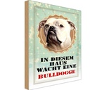 Holzschild 30x20 cm Hund in diesem Haus wacht Bulldogge Tier Haustier