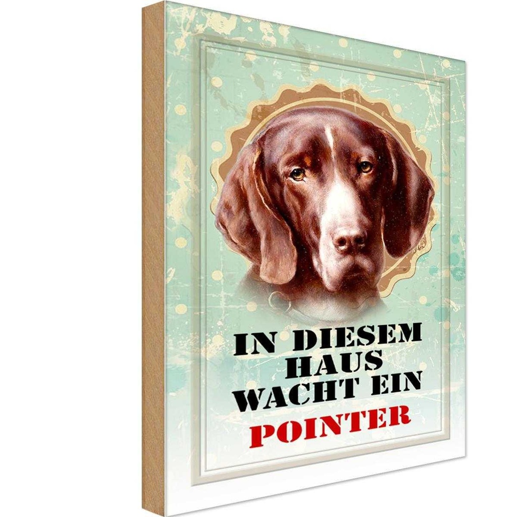 Holzschild 30x20 cm Hund in diesem Haus wacht ein Pointer Tier Haustier