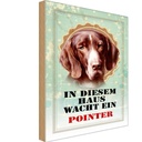 Holzschild 30x20 cm Hund in diesem Haus wacht ein Pointer Tier Haustier
