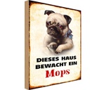 Holzschild 30x20 cm Hund dieses Haus bewacht ein Mops Tier Haustier