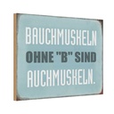 Holzschild 20x30 cm Bauchmuskeln ohne B sind auch Dekoration