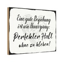 Holzschild 20x30 cm gute Beziehung wie Haarspray Dekoration