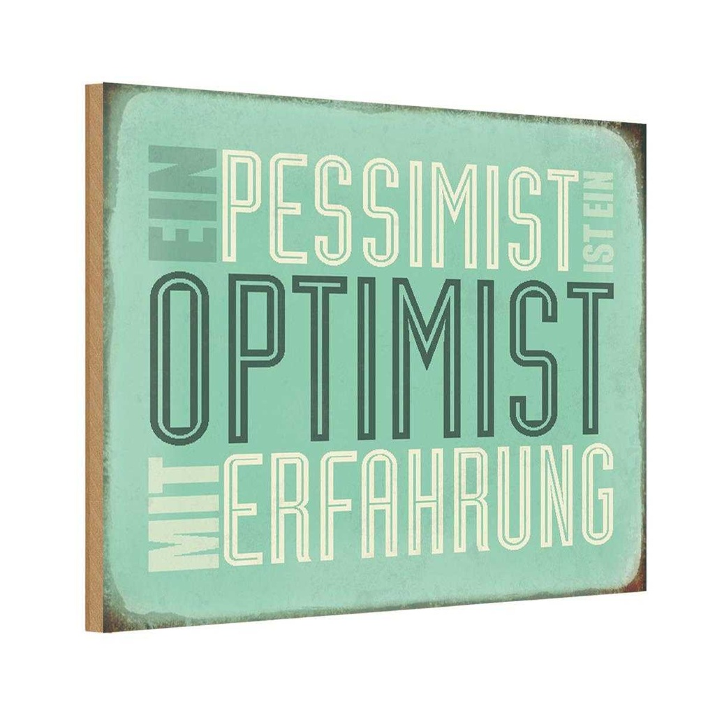 Holzschild 20x30 cm Pessimist ist Optimist mit Dekoration