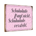 Holzschild 20x30 cm Schokolade fragt nicht Essen Trinken