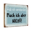 Holzschild 20x30 cm habe ich verstanden mache nicht Spruch Zitat