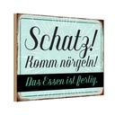 Holzschild 20x30 cm Schatz komm nörgeln Essen fertig Spruch Zitat