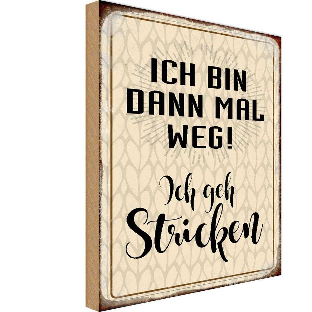 Holzschild 30x20 cm ich bin dann weg geh stricken Dekoration