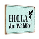 Holzschild 20x30 cm Holla die Waldfee Spruch Zitat