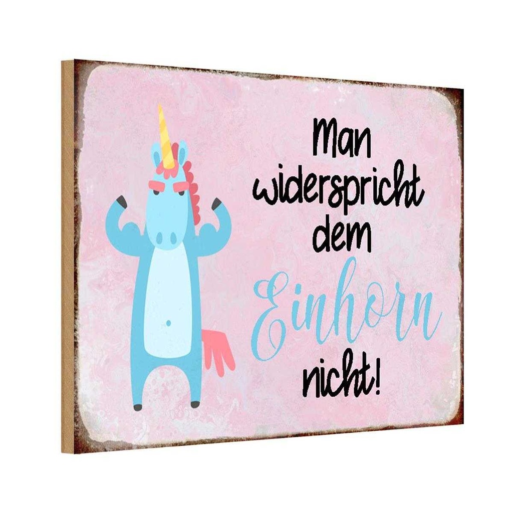Holzschild 20x30 cm man widerspricht Einhorn nicht Spruch Zitat