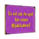Holzschild 20x30 cm nie zu spät für Mädelsabend Dekoration