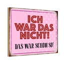 Holzschild 20x30 cm ich war das nicht schon Spruch Zitat