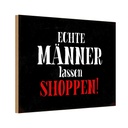 Holzschild 20x30 cm echte Männer lassen shoppen Frauen