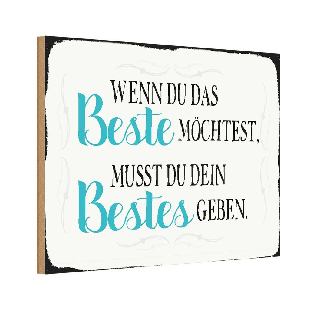 Holzschild 20x30 cm wenn du das beste möchtest musst Spruch Zitat