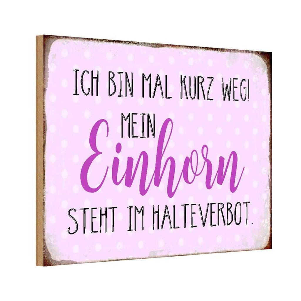 Holzschild 20x30 cm bin kurz weg mein Einhorn steht