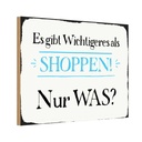 Holzschild 20x30 cm gibt wichtigeres als Shoppen was Spruch Zitat