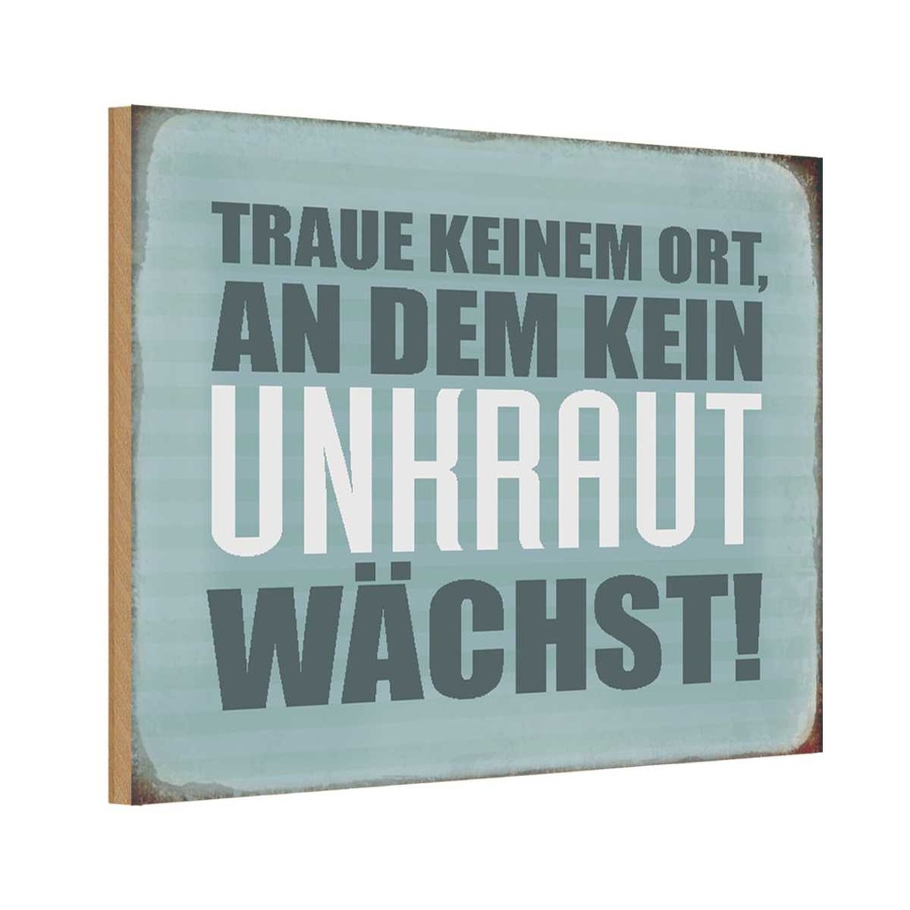 Holzschild 20x30 cm traue keinem Ort kein Unkraut Dekoration