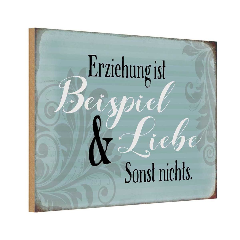 Holzschild 20x30 cm Erziehung ist Beispiel und Liebe Spruch Zitat