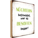 Holzschild 30x20 cm nüchtertn war besoffen besser Dekoration