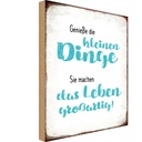 Holzschild 30x20 cm genieße kleine Dinge sie machen Spruch Zitat