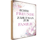 Holzschild 30x20 cm echte Freunde zählt zur Familie Spruch Zitat