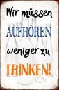 Holzschild 30x20 cm müssen aufhören weniger trinken Spruch Zitat