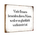 Holzschild 20x30 cm viele Frauen beneiden ihren Mann Spruch Zitat