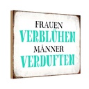 Holzschild 20x30 cm Frauen verblühen Männer Spruch Zitat