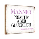Holzschild 20x30 cm Männer primitiv aber glücklich Frauen