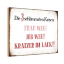 Holzschild 20x30 cm 3 Krisen Frau Job weg Kratzer Männer Frauen