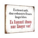 Holzschild 20x30 cm verheiratete Frauen länger leben Spruch Zitat