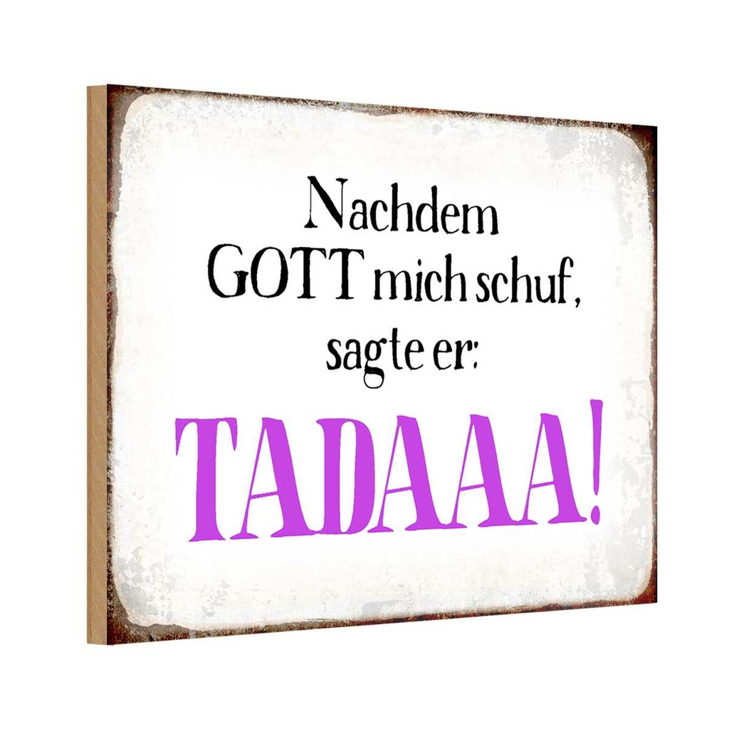 Holzschild 20x30 cm nachdem Gott mich schuf sagte er Spruch Zitat