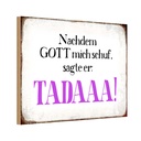 Holzschild 20x30 cm nachdem Gott mich schuf sagte er Spruch Zitat