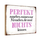 Holzschild 20x30 cm perfekt aussehen nichts können Dekoration