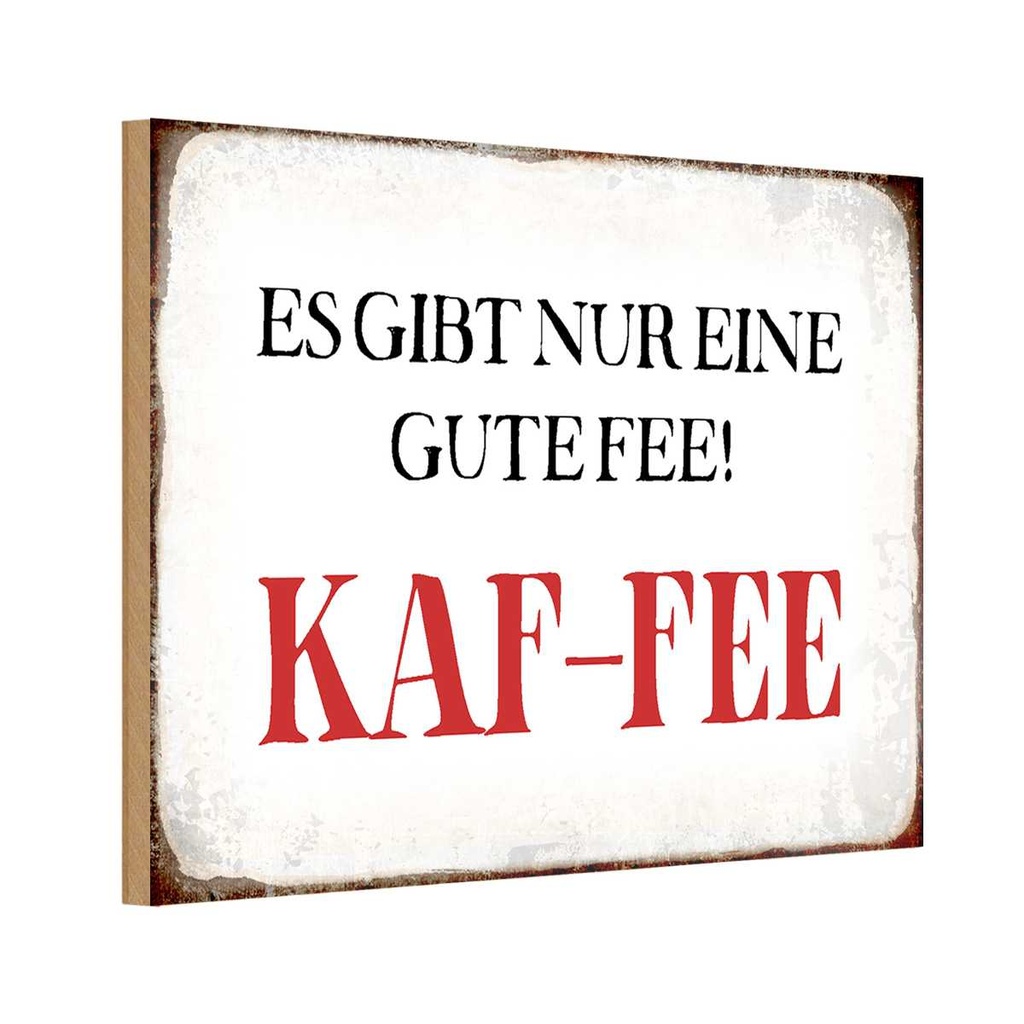 Holzschild 20x30 cm nur eine gute Fee KAF-FEE Kaffee Spruch Zitat