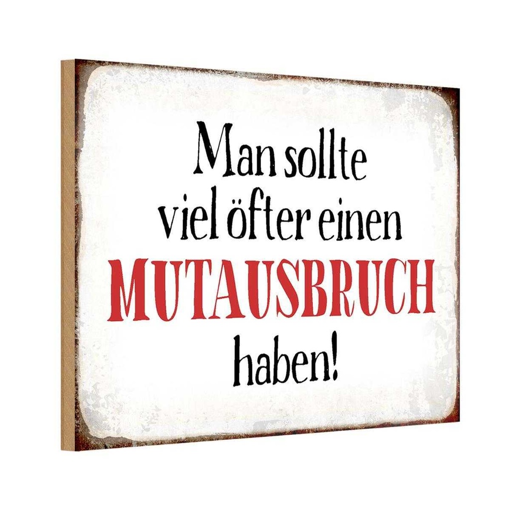 Holzschild 20x30 cm sollte öfter Mutausbruch haben Dekoration