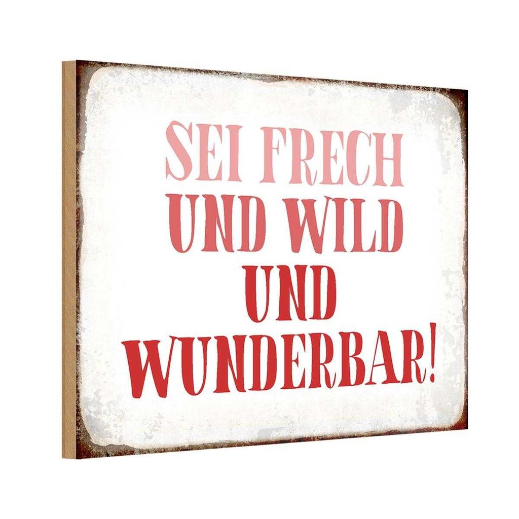 Holzschild 20x30 cm sei frech und wild wunderbar Spruch Zitat