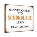 Holzschild 20x30 cm Mann nicht von Schokolade leben Spruch Zitat