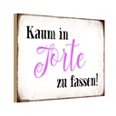 Holzschild 20x30 cm kaum in Torte zu fassen Dekoration