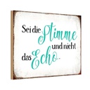 Holzschild 20x30 cm sei die Stimme nicht das Echo Dekoration