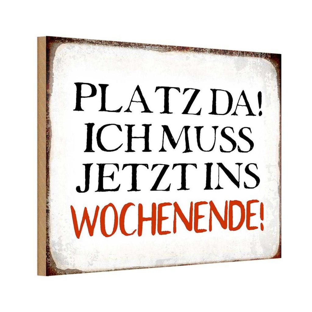 Holzschild 20x30 cm Platz da ich muss ins Wochenende Spruch Zitat