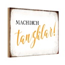 Holzschild 20x30 cm mach dich tanzklar Dekoration