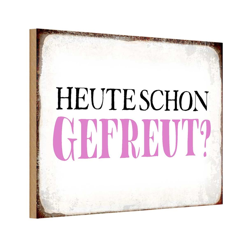Holzschild 20x30 cm heute schon gefreut Geschenk