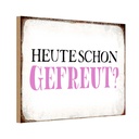 Holzschild 20x30 cm heute schon gefreut Geschenk