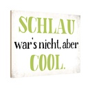 Holzschild 20x30 cm schlau war`s nicht aber cool Dekoration