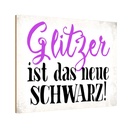 Holzschild 20x30 cm Glitzer ist das neue schwarz Dekoration
